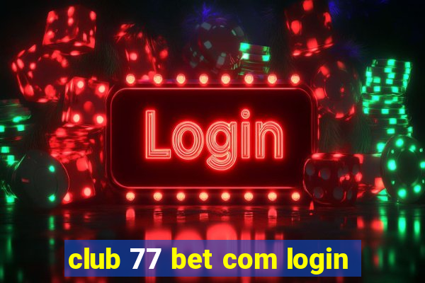 club 77 bet com login